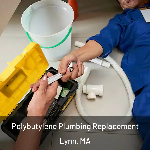  Polybutylene Plumbing Replacement Lynn, MA